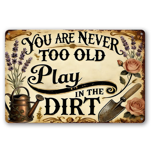 RMMNHLNC Funny Garden Signs for Outside, Vintage Garden Decor Plant Signs, Weatherproof Outdoor Decor for Patio Yard Greenhouse, Garden Gift for Plant Lovers, You Are Never Too Old to Play in the Dirt Sign, 12x8 Inch